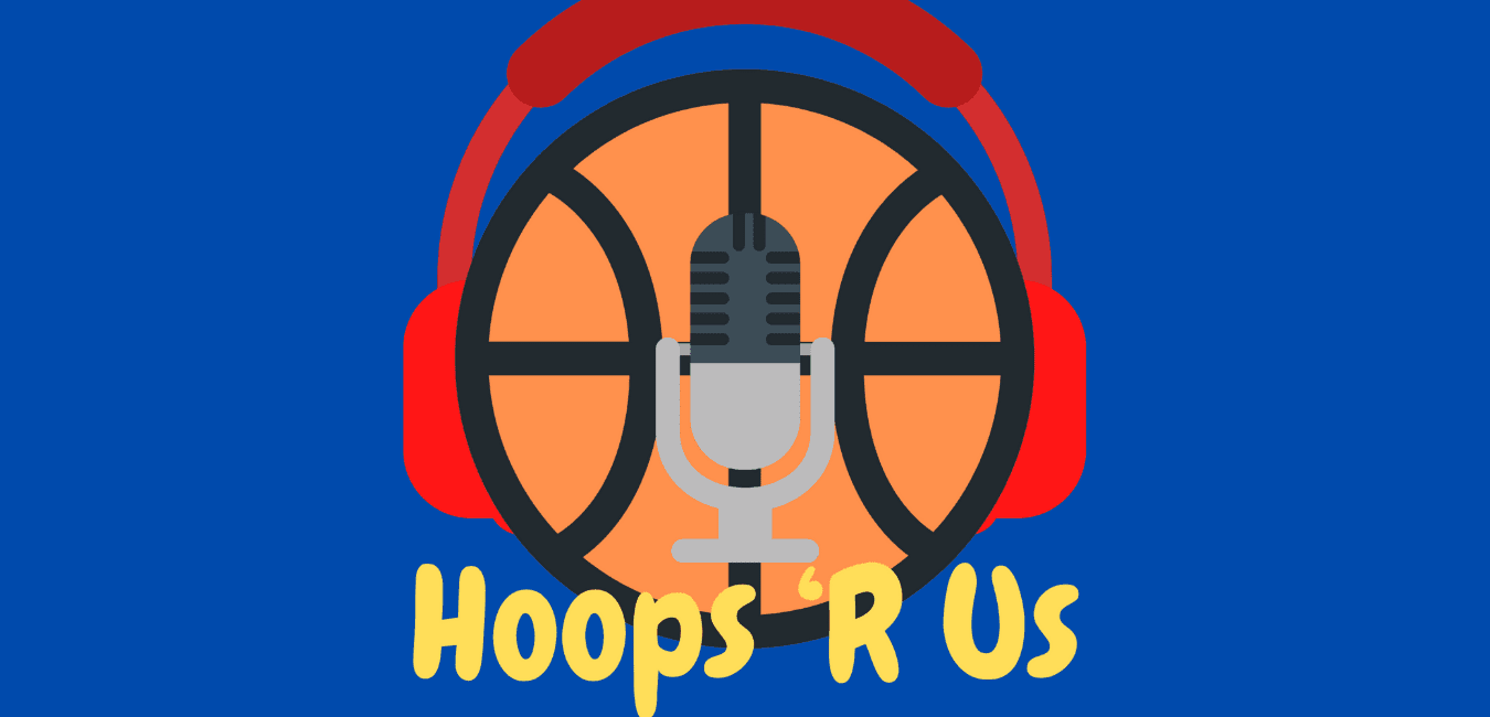 Hoops R Us Podcast