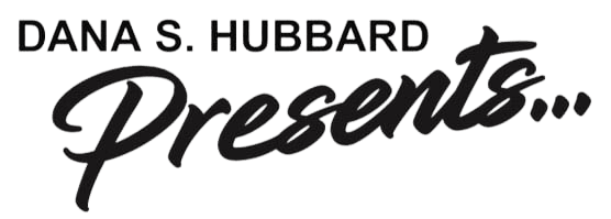 Dana S. Hubbard Presents ...