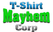 T-Shirt Mayhem Corp
