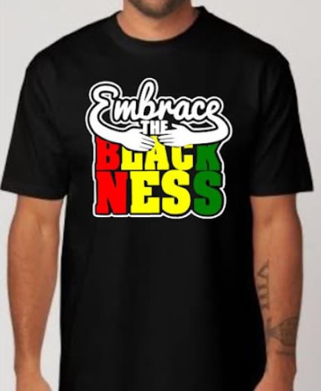 Embrace The Blackness - Black 365 - MyTees2 | Custom Printing ...