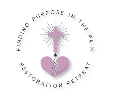 Finding Purpose in the Pain Restoration Retreat