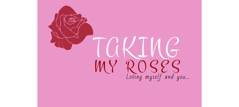 TAKING MY ROSES