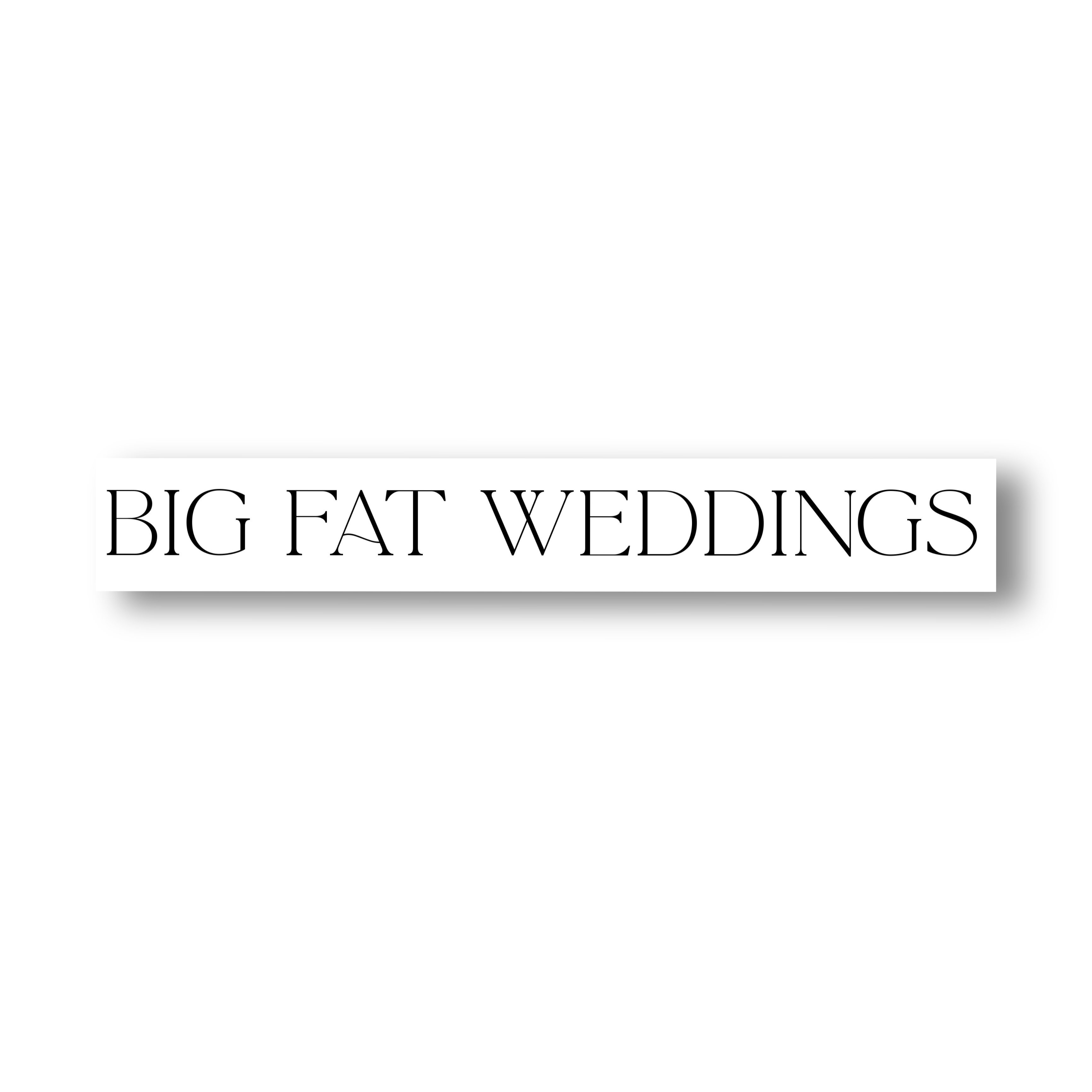 BIG FAT WEDDINGS