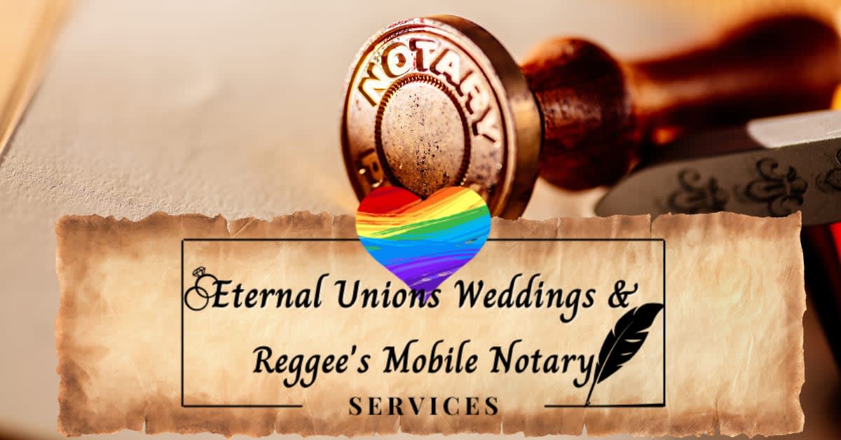 Eternal Unions  Weddings & Reggee’s Mobile Notary Services