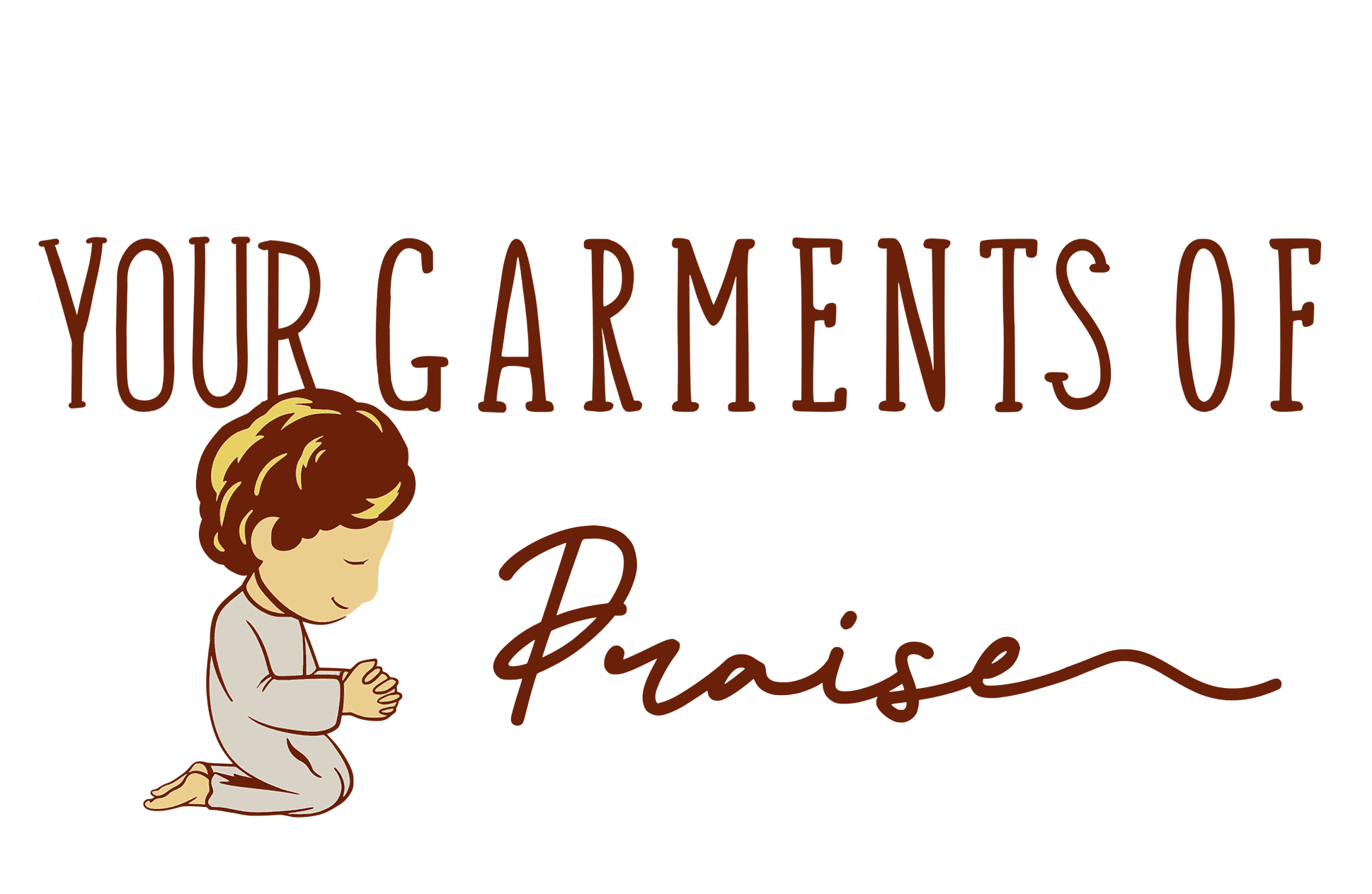 Your Garments of Praise Apollo Beach Faithbased Kid's Clothing