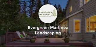 Evergreen Martinez landscaping LLC
