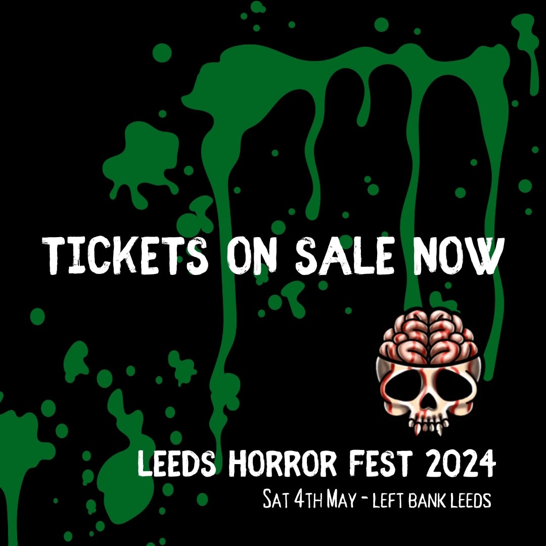 Tickets Available Now Leeds Horror Fest Horror Fest UK Horror