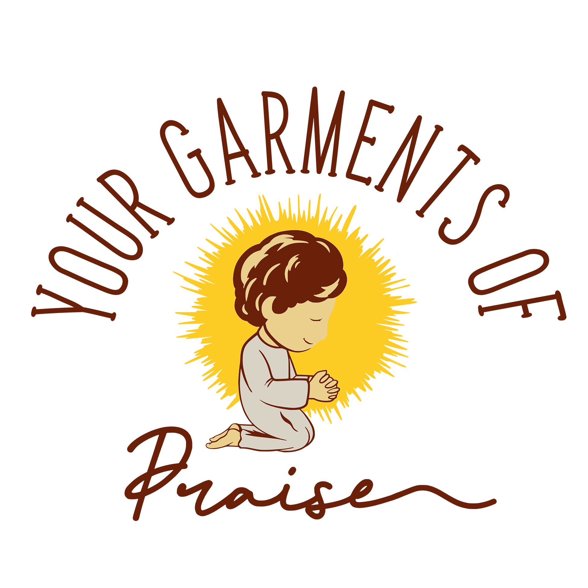 Your Garments of Praise