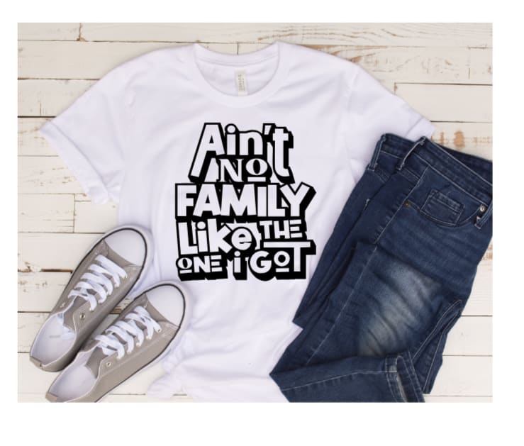 Ain't no Family Like the One I Got - White T-Shirts - Ol Skool Graphics ...
