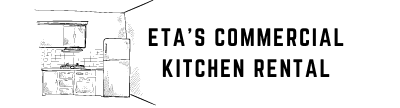 ETA'S Commercial Kitchen Rental