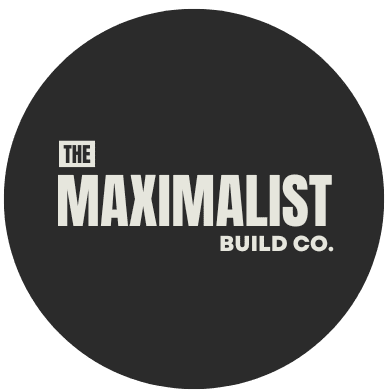 The Maximalist Build Co.