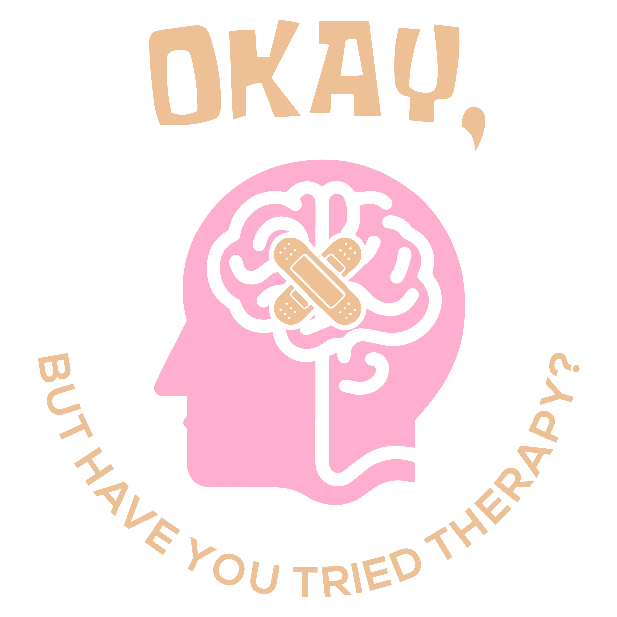 Okay, But Have You Tried Therapy?