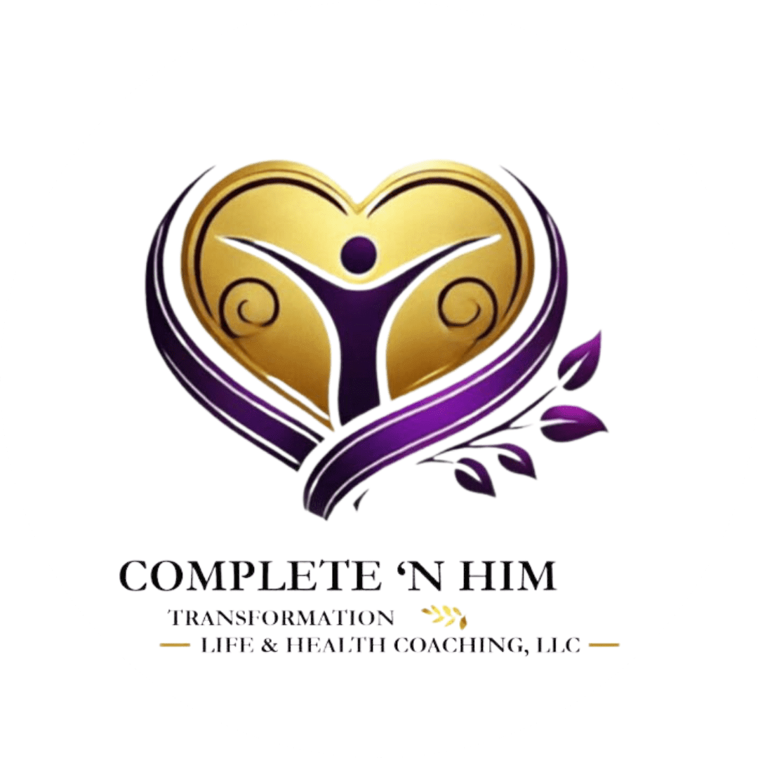 Complete 'N Him Transformation Life & Health Coaching, LLC