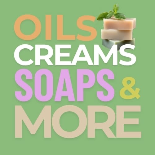 Oils, Creams, Soaps & More