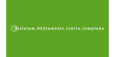 Sisialum65.aluminio.vidrio.templado