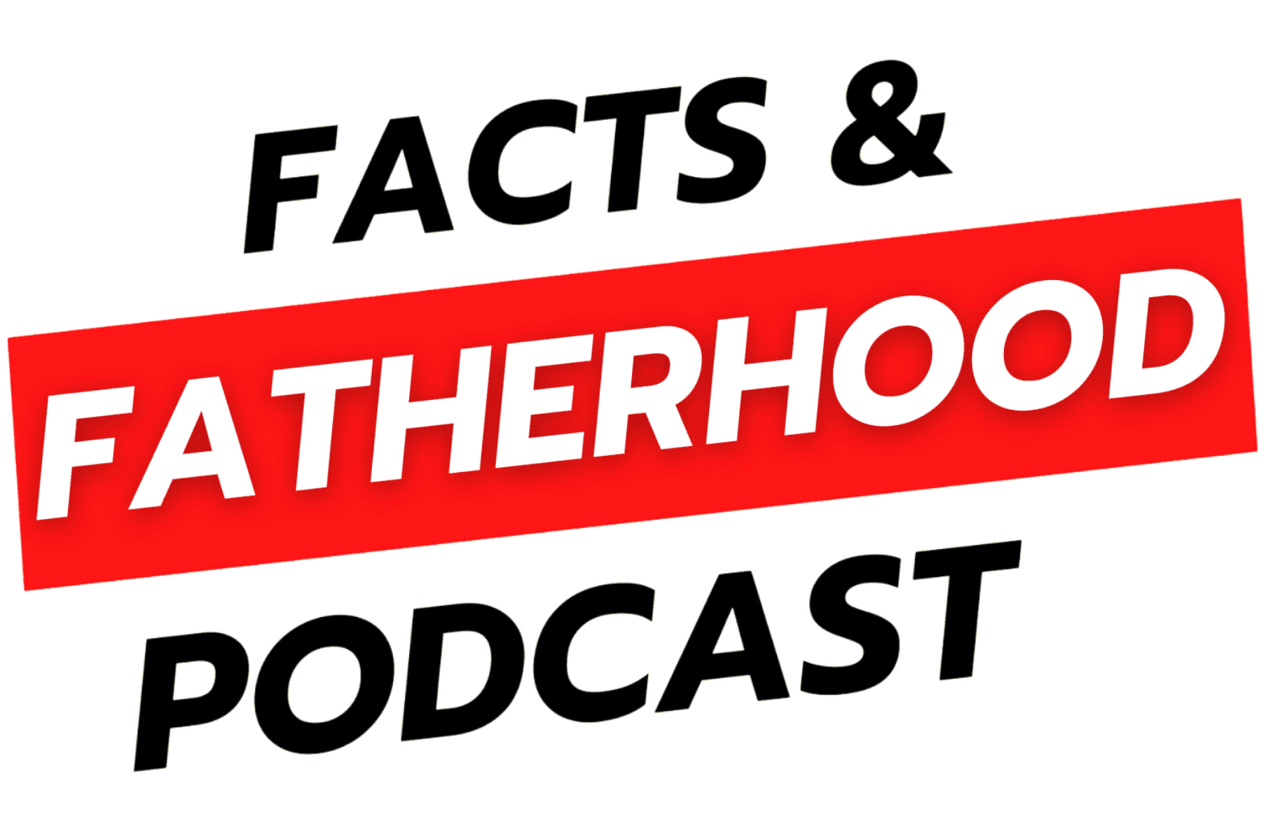 Facts & Fatherhood Podcast