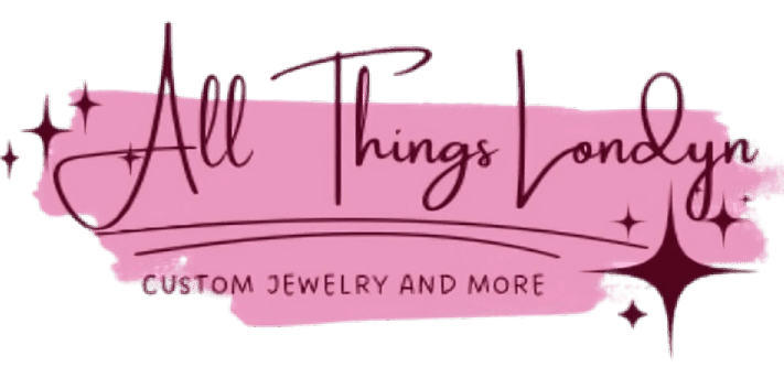 All Things Londyn Custom Jewelry and More, LLC