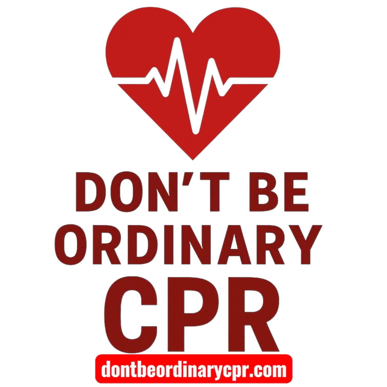 Don’t Be Ordinary CPR, AED & First Aid Training