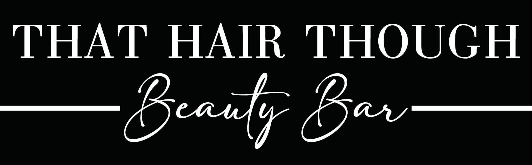 That Hair Though Beauty Bar