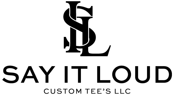 Say It Loud Custom Tees, LLC