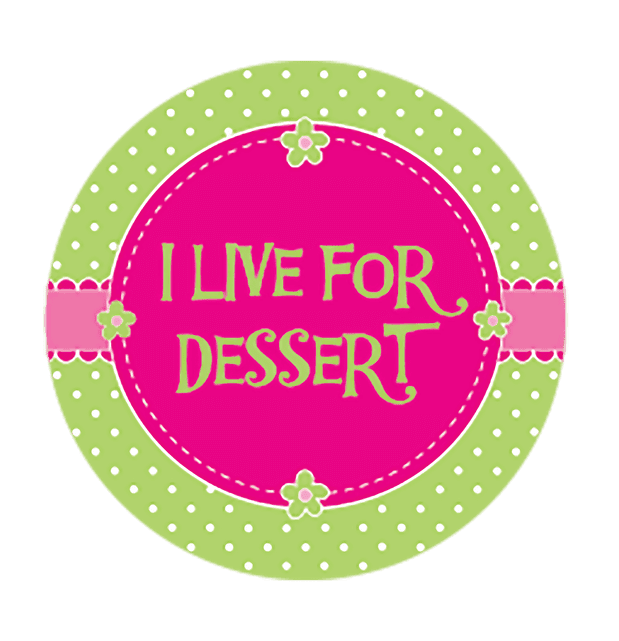 I Live For Dessert