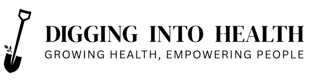 DIGGING INTO HEALTH: Growing Heath, Empowering Patients