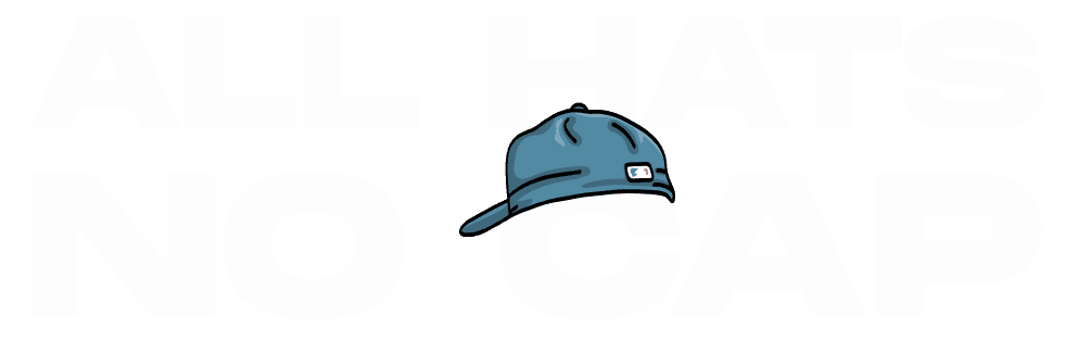 All Hats No Cap