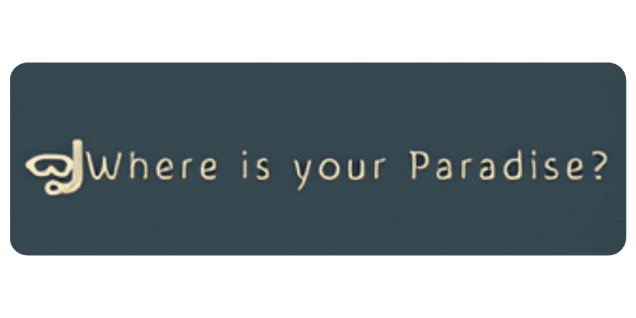 Where Is Your Paradise