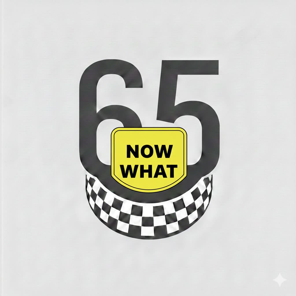 Sixty Five Now What