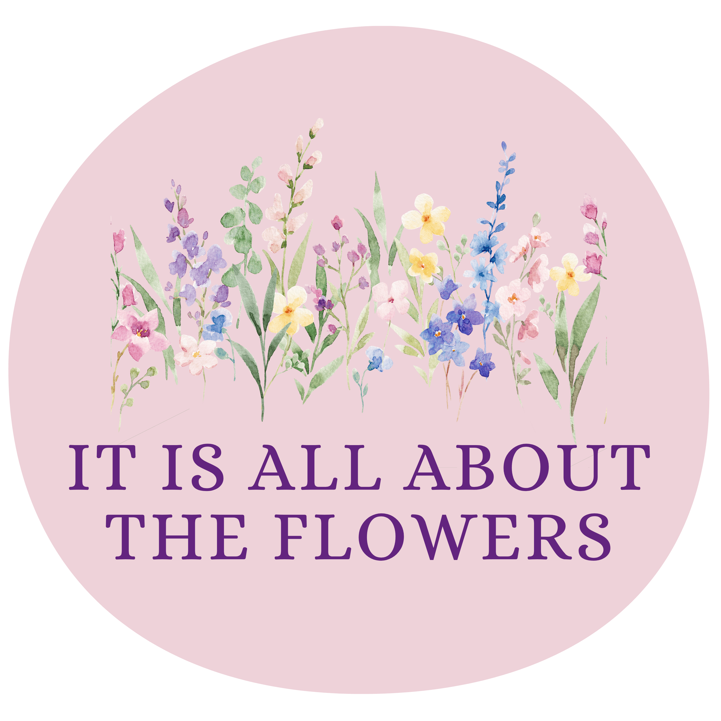 It Is All About the Flowers