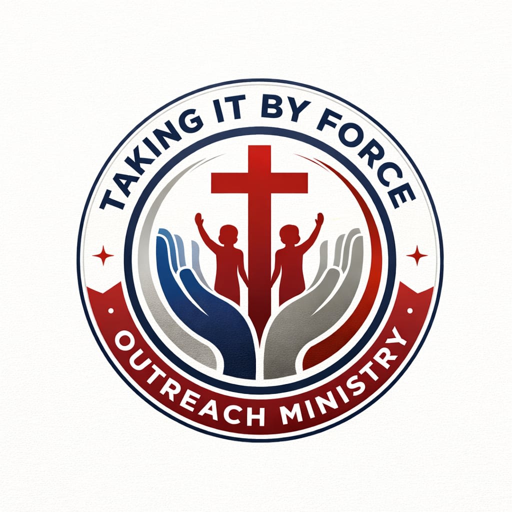 Taking It By Force Outreach Ministry